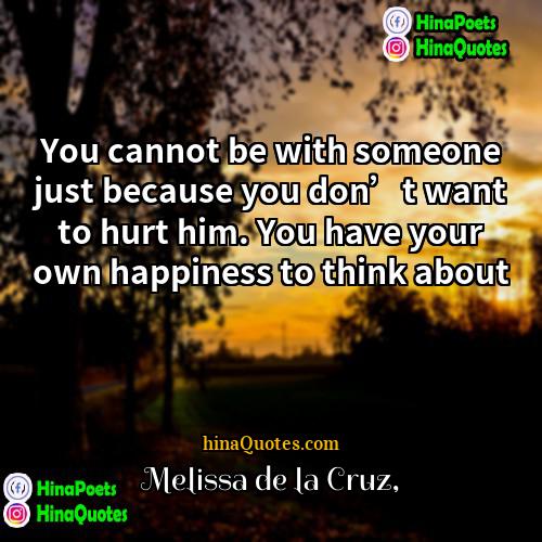 Melissa de la Cruz Quotes | You cannot be with someone just because